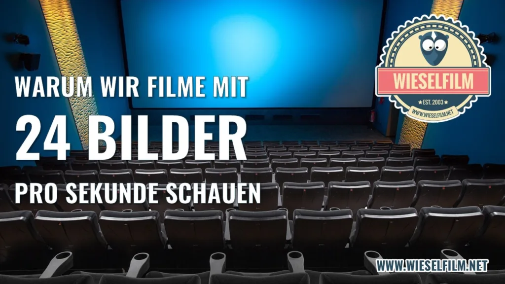 Warum wir Filme mit 24 Bilder pro Sekunde schauen