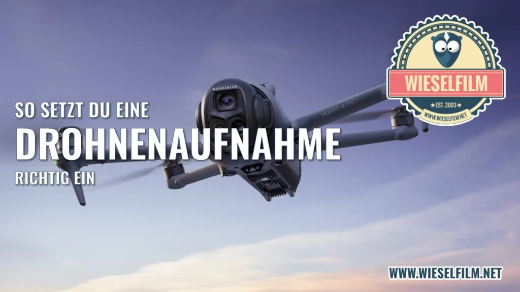 Drohnenaufnahme sinnvoll einsetzen