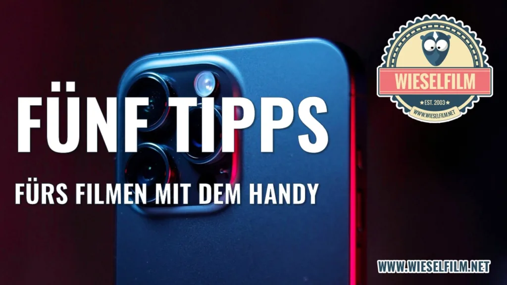 Fünf Tipps fürs Filmen mit dem Handy