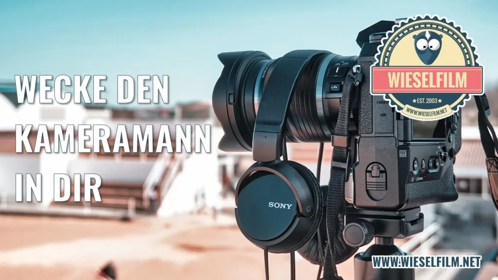 Wecke den Kameramann in dir