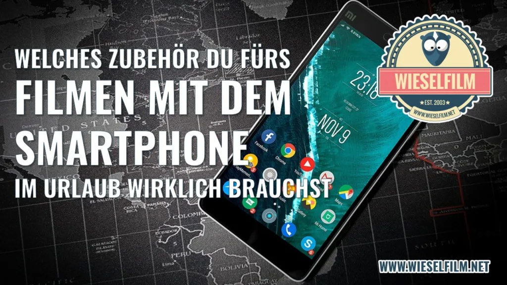 Welches Zubehör du fürs Filmen mit dem Smartphone im Urlaub wirklich brauchst