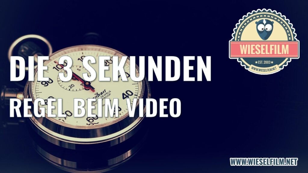 Die 3 Sekunden Regel beim Video Die 3 Sekunden Regel beim Video